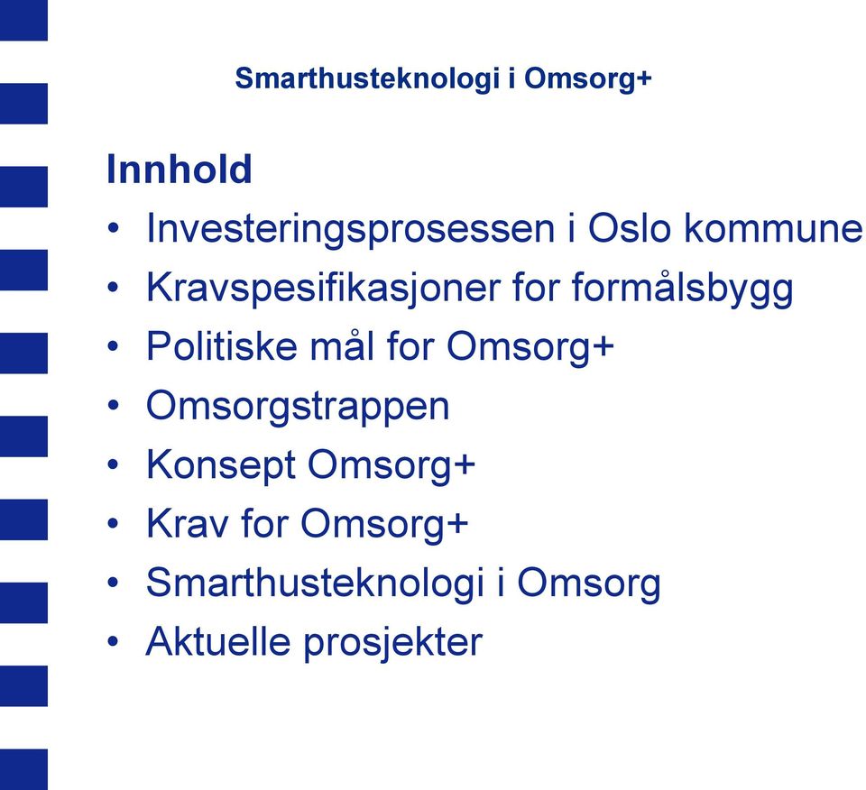 Politiske mål for Omsorg+ Omsorgstrappen Konsept Omsorg+