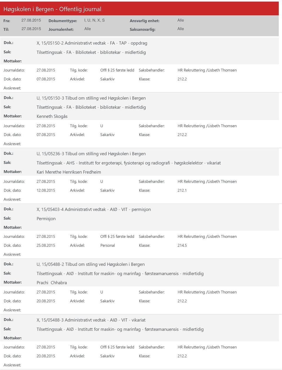 2015 Arkivdel: Sakarkiv, 15/05236-3 Tilbud om stilling ved Høgskolen i Bergen Tilsettingssak - AHS - Institutt for ergoterapi, fysioterapi og radiografi - høgskolelektor - vikariat Kari Merethe