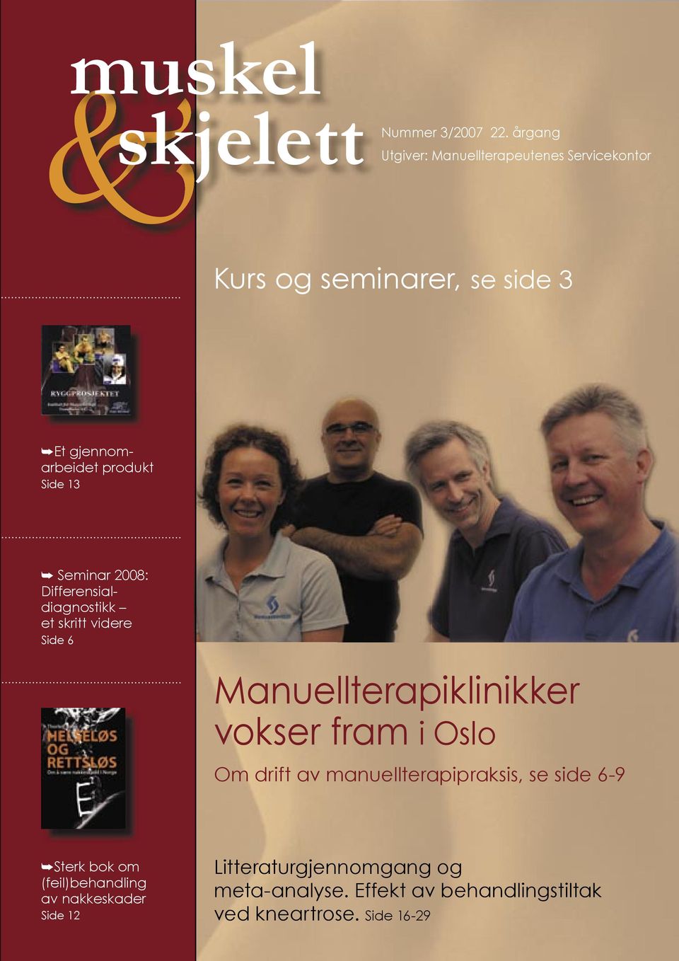 13 Seminar 2008: Differensialdiagnostikk et skritt videre Side 6 Manuellterapiklinikker vokser fram i Oslo Om