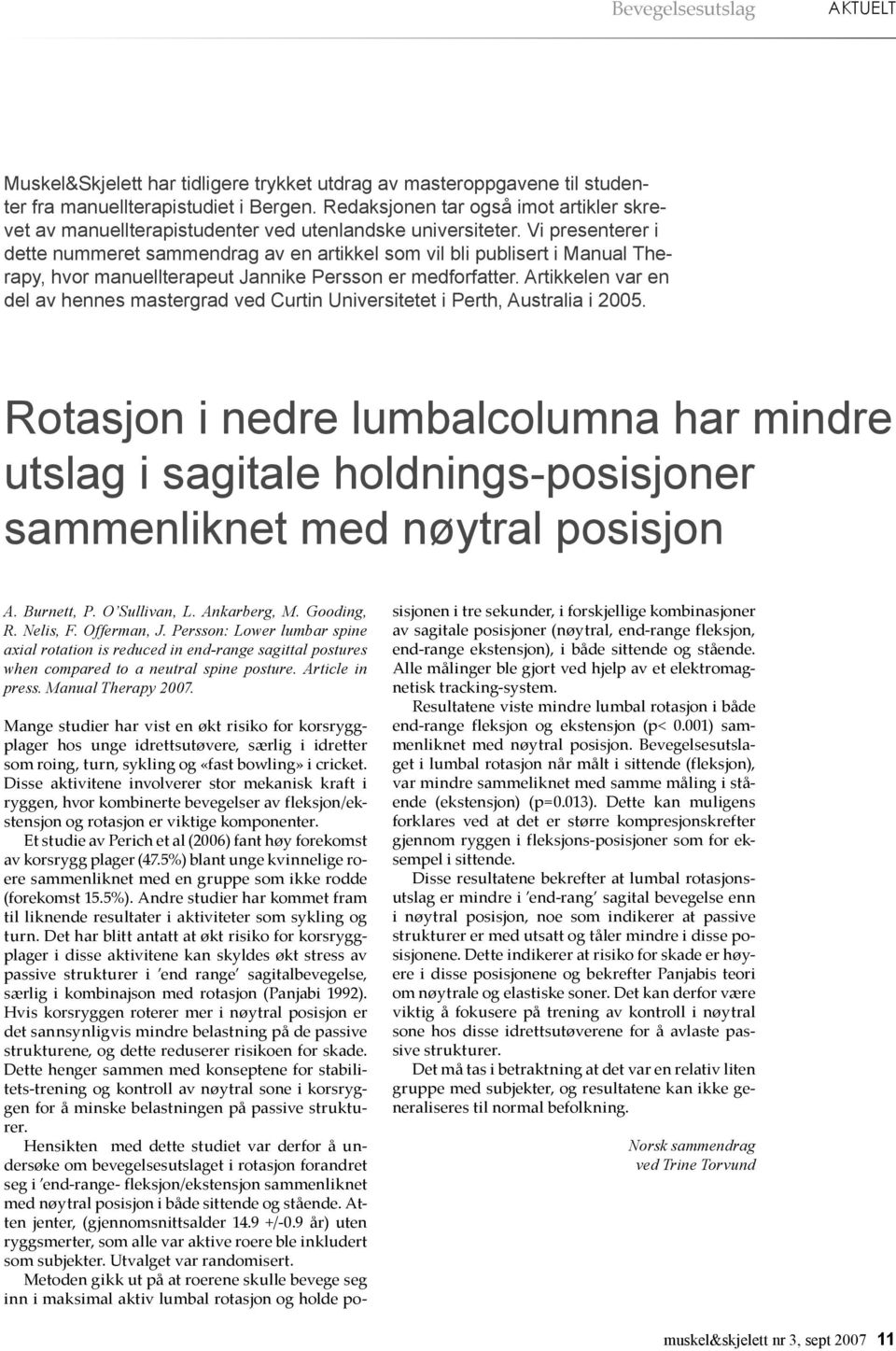 Vi presenterer i dette nummeret sammendrag av en artikkel som vil bli publisert i Manual Therapy, hvor manuellterapeut Jannike Persson er medforfatter.