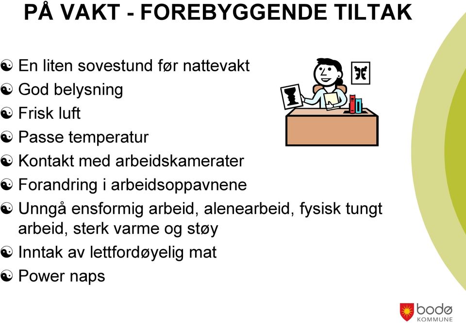 Forandring i arbeidsoppavnene Unngå ensformig arbeid, alenearbeid,