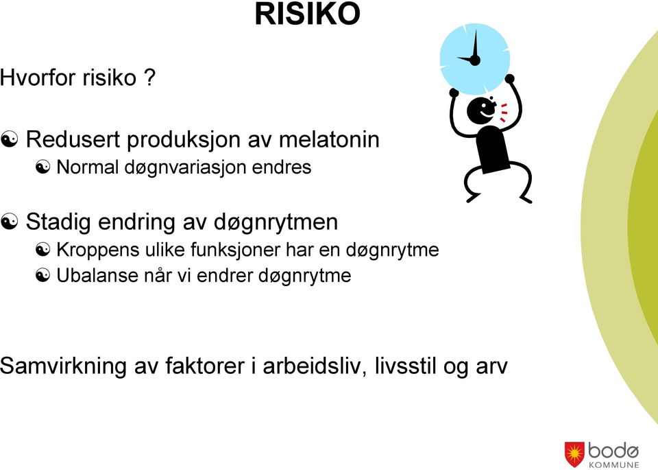 Stadig endring av døgnrytmen Kroppens ulike funksjoner har