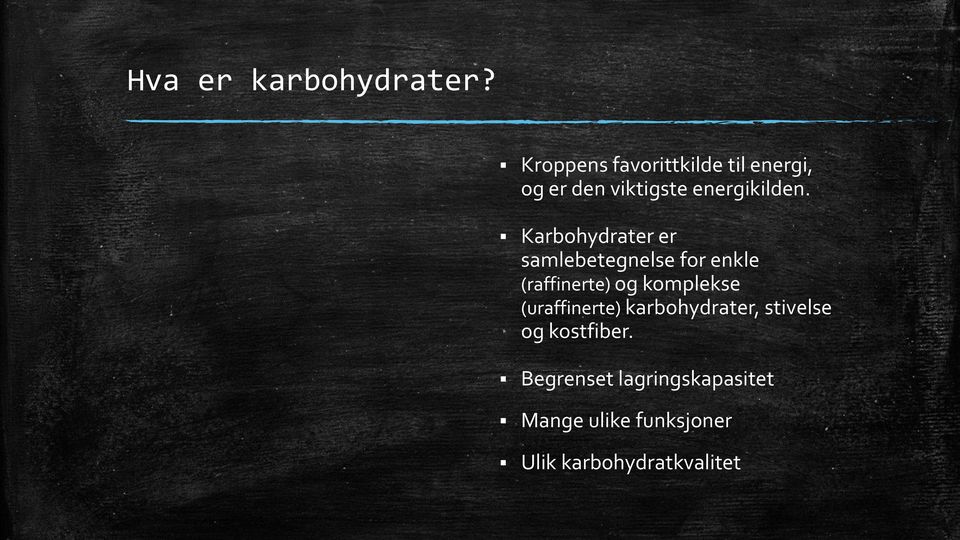 Karbohydrater er samlebetegnelse for enkle (raffinerte) og komplekse