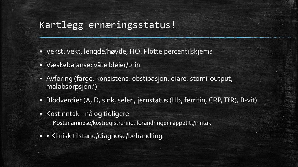 diare, stomi-output, malabsorpsjon?