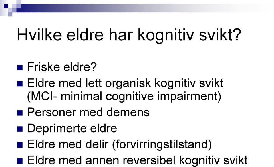 cognitive impairment) Personer med demens Deprimerte eldre