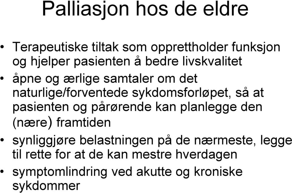 pasienten og pårørende kan planlegge den (nære) framtiden synliggjøre belastningen på de