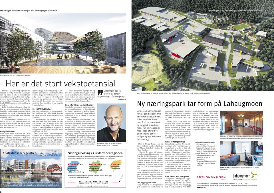 Her er det mulig å drive en spennende byutvikling og hente ut et stort byutviklingspotensial, sier Erling Dokk Holm, ekspert på byutvikling og arkitektur.