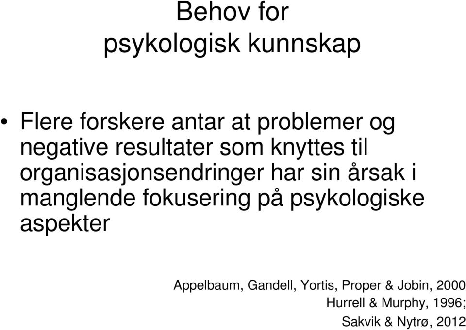 årsak i manglende fokusering på psykologiske aspekter Appelbaum,