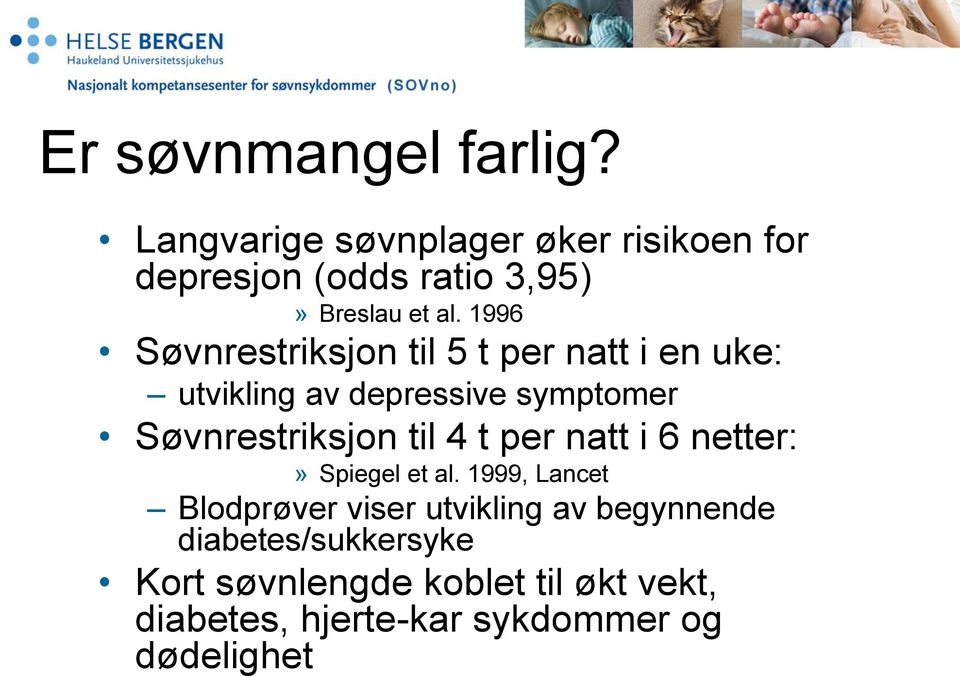 1996 Søvnrestriksjon til 5 t per natt i en uke: utvikling av depressive symptomer Søvnrestriksjon