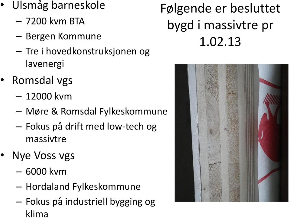 med low-tech og massivtre Nye Voss vgs 6000 kvm Hordaland Fylkeskommune Fokus