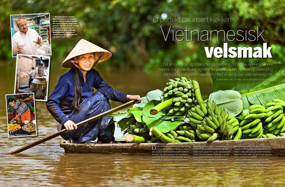 Et perfekt balansert kjøkken: Vietnamesisk velsmak Det er sunt, friskt og smaksmessig nærmere det norske kjøkkenet enn vi Det er sunt, friskt og smaksmessig nærmere det norske kjøkkenet enn vi