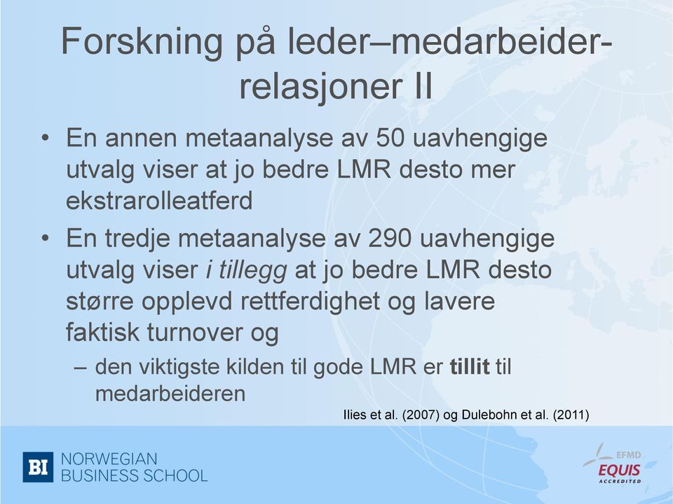 tillegg at jo bedre LMR desto større opplevd rettferdighet og lavere faktisk turnover og den