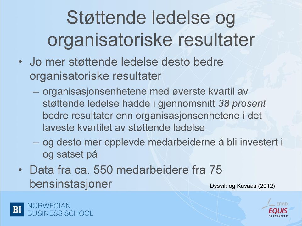 bedre resultater enn organisasjonsenhetene i det laveste kvartilet av støttende ledelse og desto mer opplevde