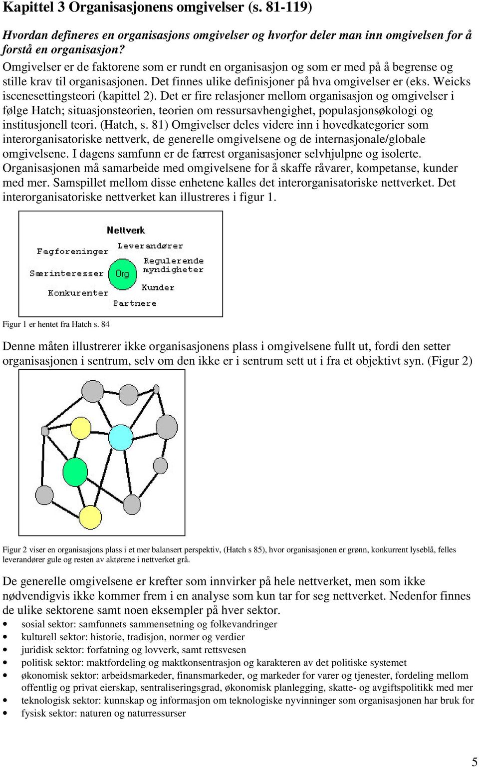 Weicks iscenesettingsteori (kapittel 2).