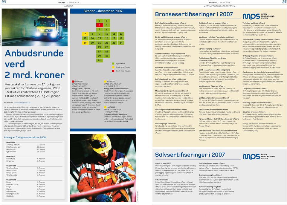 no I år åpnes til sammen 17 funksjonskontrakter med en samlet forventet verdi på nærmere to milliarder kroner. Utfallet av anbudsrundene har stor betydning for Mestas driftsorganisasjon.