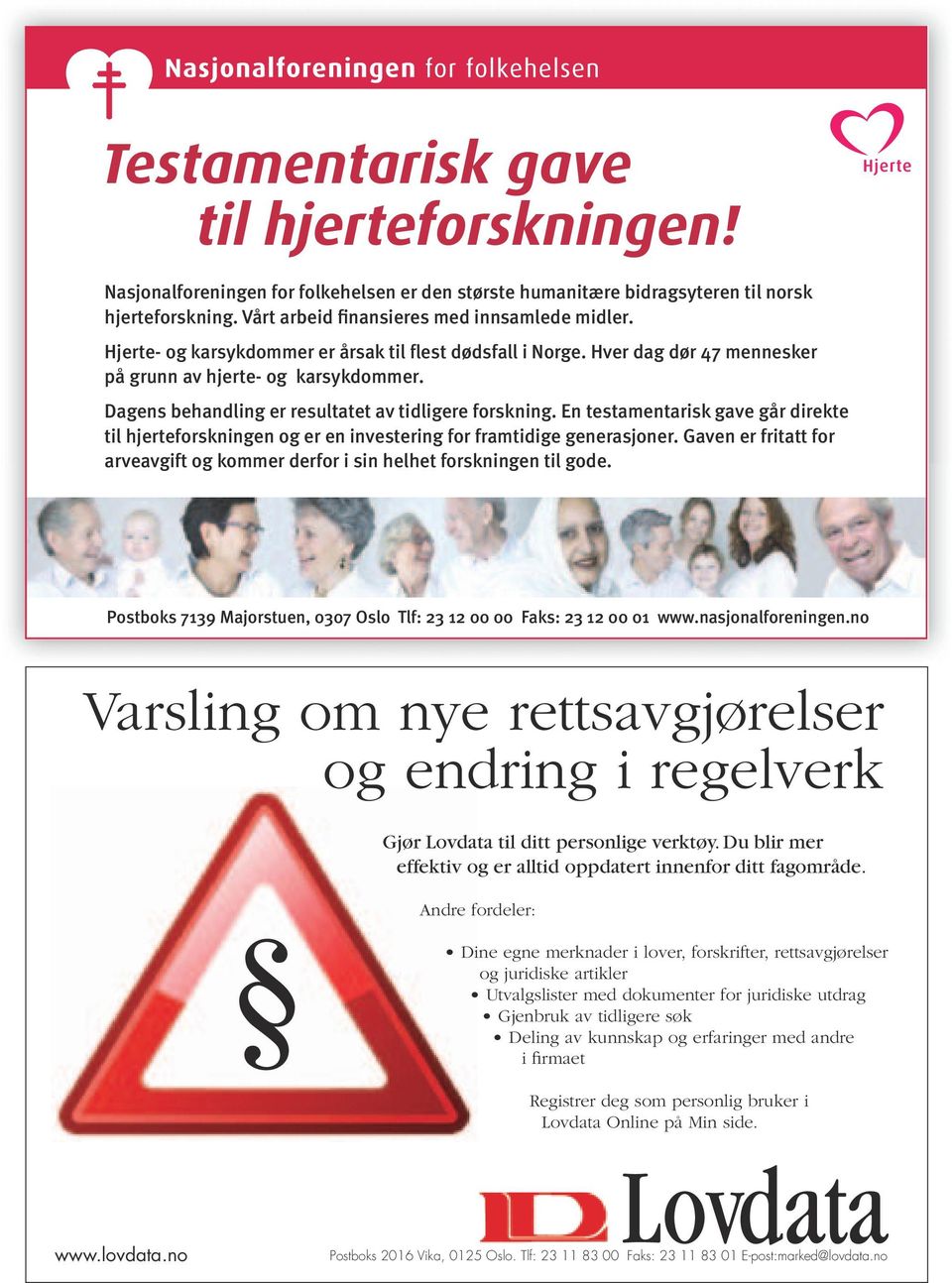 En testamentarisk gave går direkte til hjerteforskningen og er en investering for framtidige generasjoner. Gaven er fritatt for arveavgift og kommer derfor i sin helhet forskningen til gode.