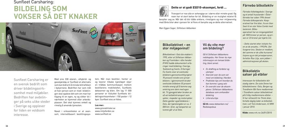 Med sine 330 etanol-, elhybrid- og gasskjøretøy er Sunfleet et alternativ som kan bidra til å minske biltrafikken i bykjernene.