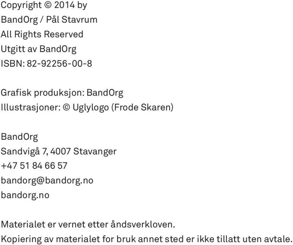 Sandvigå 7, 4007 Stavanger +47 51 84 66 57 bandorg@bandorg.no bandorg.