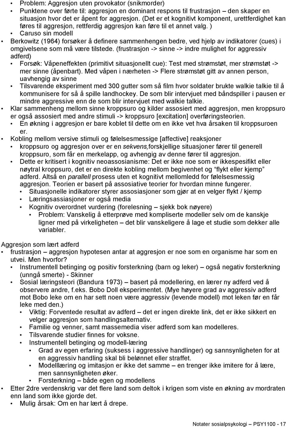 ) Caruso sin modell Berkowitz (1964) forsøker å definere sammenhengen bedre, ved hjelp av indikatorer (cues) i omgivelsene som må være tilstede.