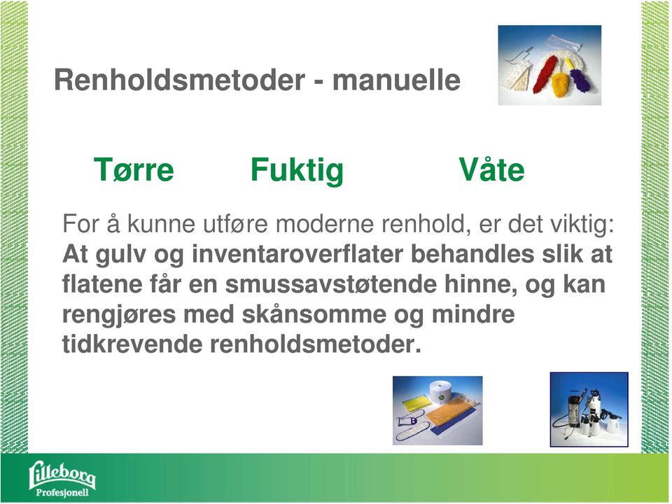 inventaroverflater behandles slik at flatene får en