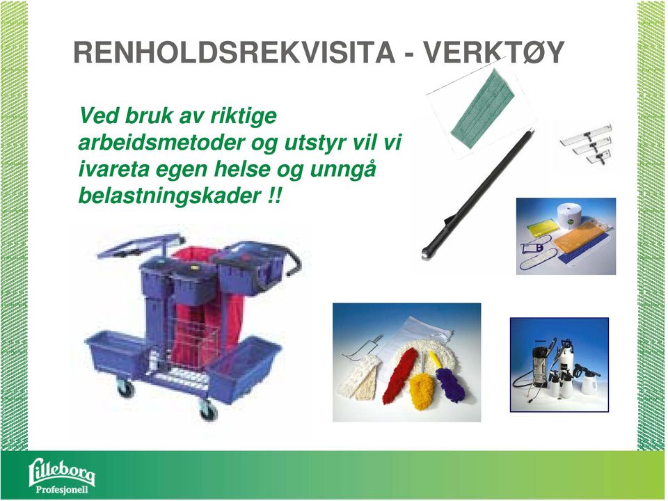 og utstyr vil vi ivareta egen