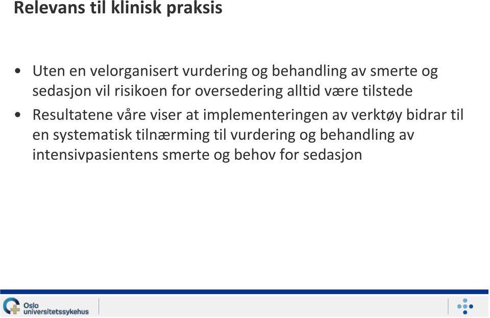 Resultatene våre viser at implementeringen av verktøy bidrar til en systematisk