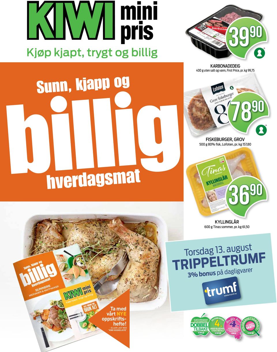 kg 157,80 36 KYLLINGLÅR 600 g Tinas sommer, pr. kg 61,50 Torsdag 13.