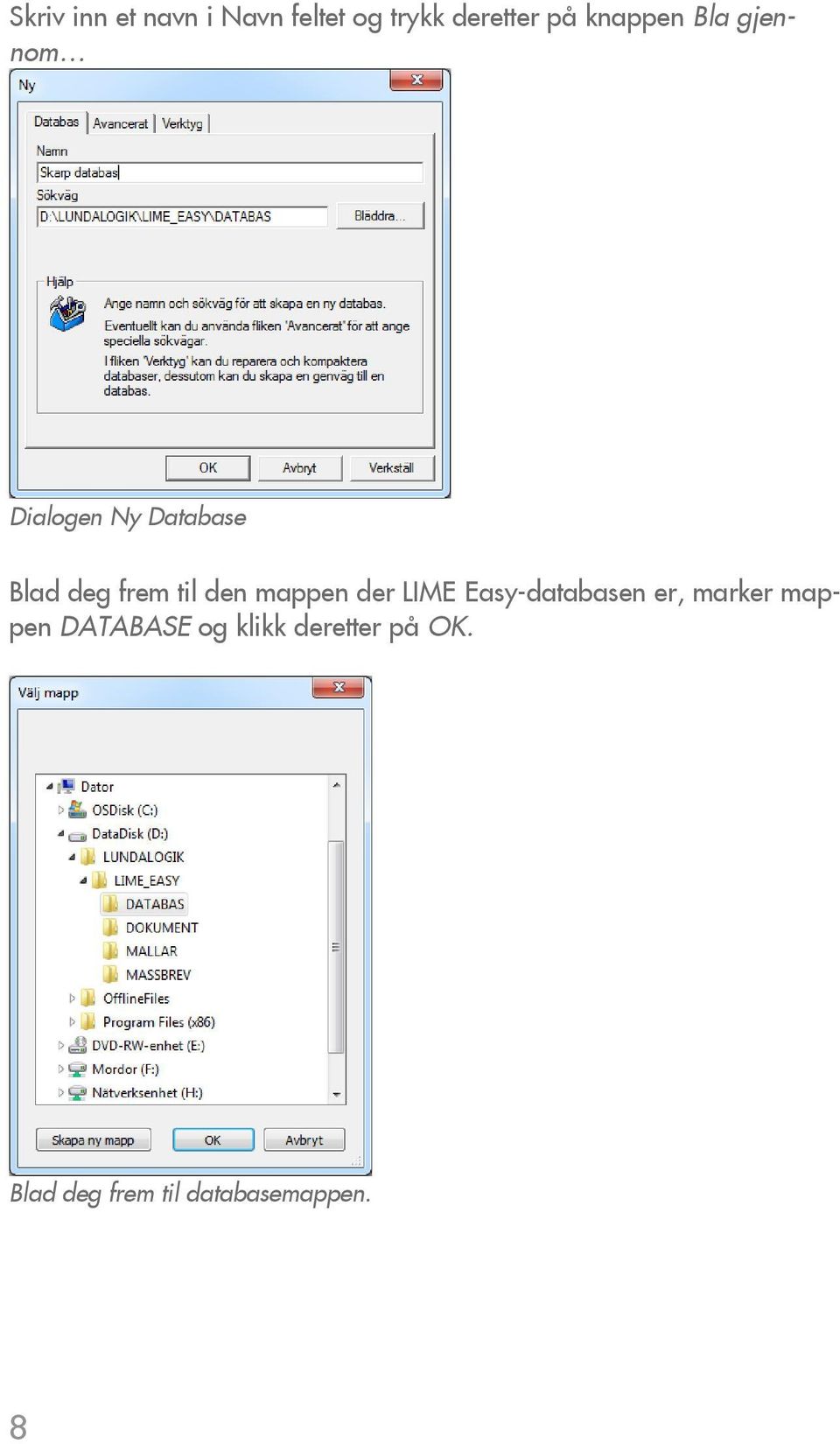 den mappen der LIME Easy-databasen er, marker mappen