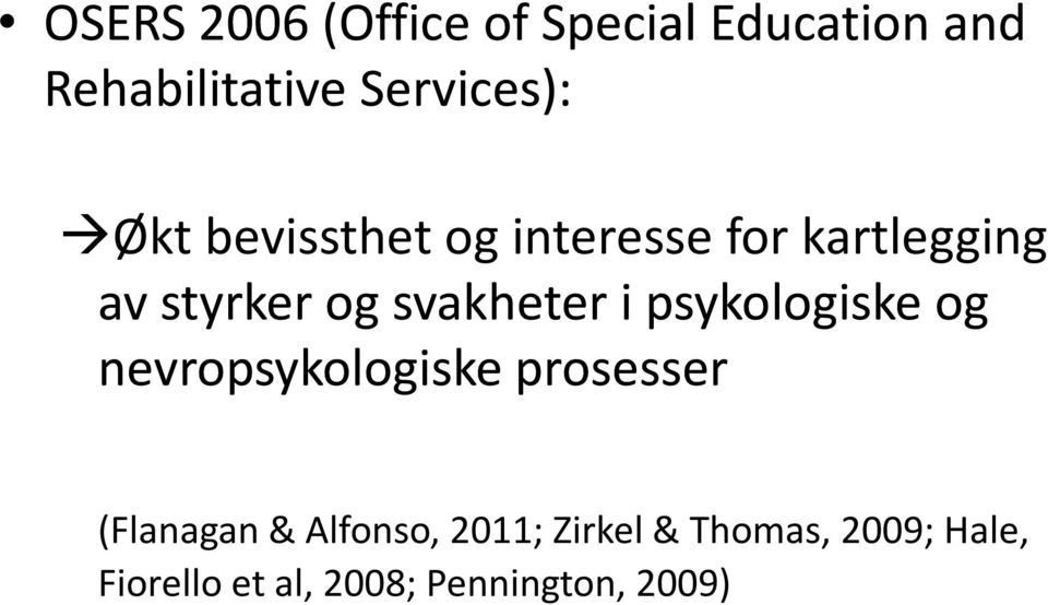 psykologiske og nevropsykologiskeprosesser prosesser (Flanagan&