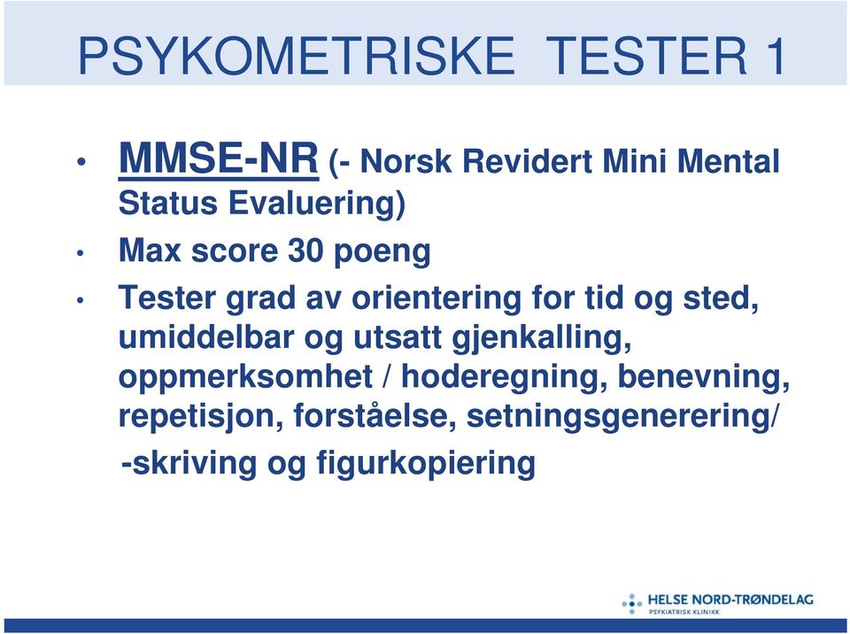 sted, umiddelbar og utsatt gjenkalling, oppmerksomhet / hoderegning,