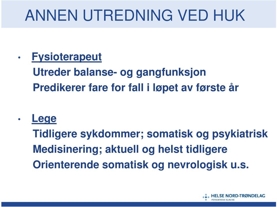 Lege Tidligere sykdommer; somatisk og psykiatrisk