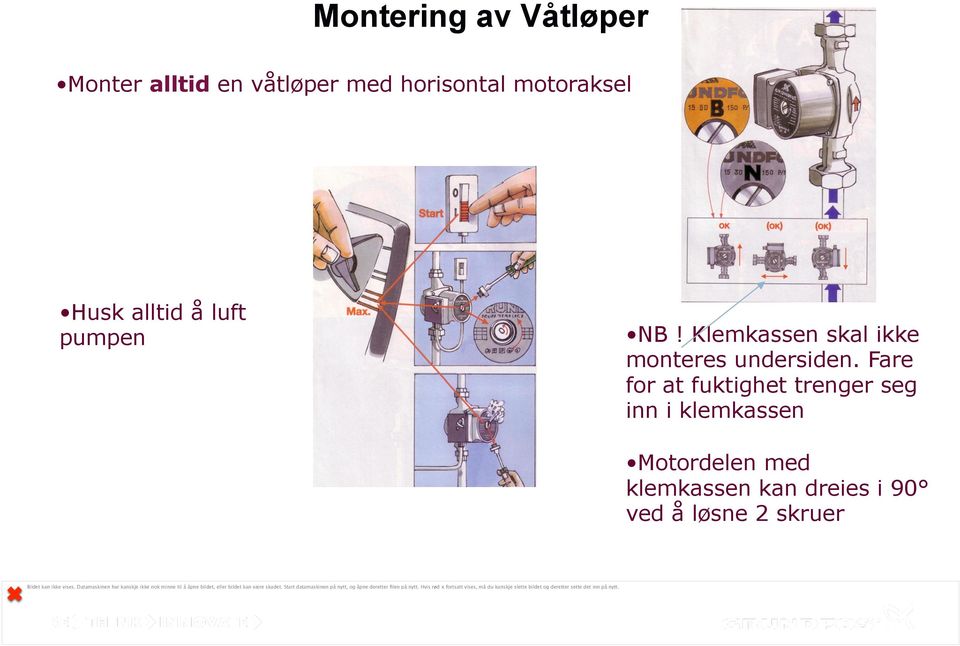 Klemkassen skal ikke monteres undersiden.