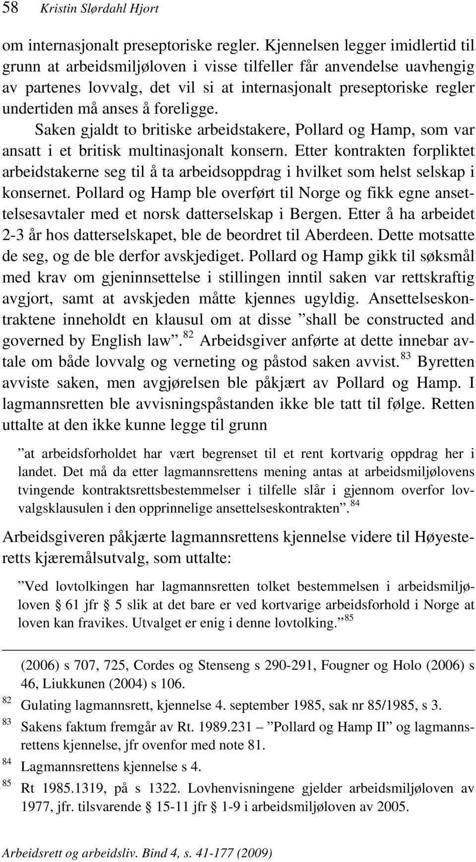 foreligge. Saken gjaldt to britiske arbeidstakere, Pollard og Hamp, som var ansatt i et britisk multinasjonalt konsern.