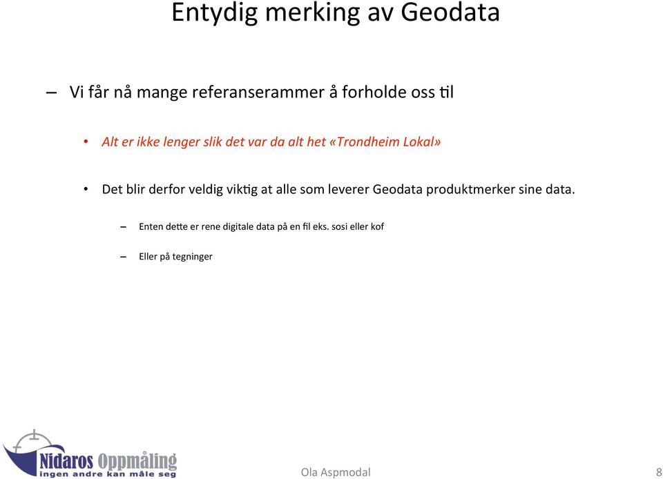 derfor veldig viklg at alle som leverer Geodata produktmerker sine data.