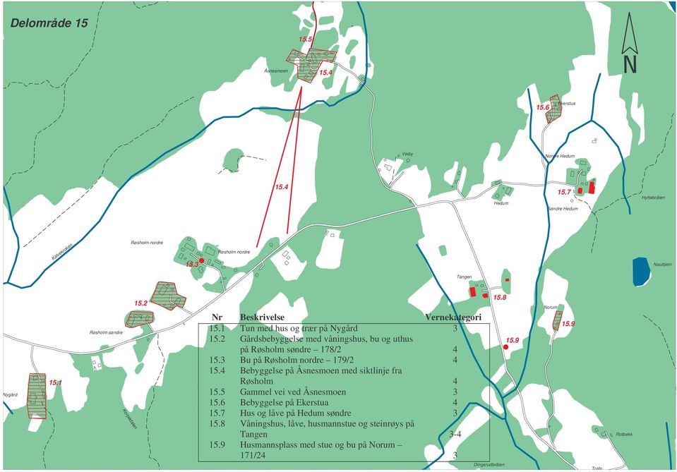 2 Gårdsbebyggelse med våningshus, bu og uthus på Røsholm søndre 178/2 4 15.3 Bu på Røsholm nordre 179/2 4 15.4 Bebyggelse på Åsnesmoen med siktlinje fra Røsholm 4 15.