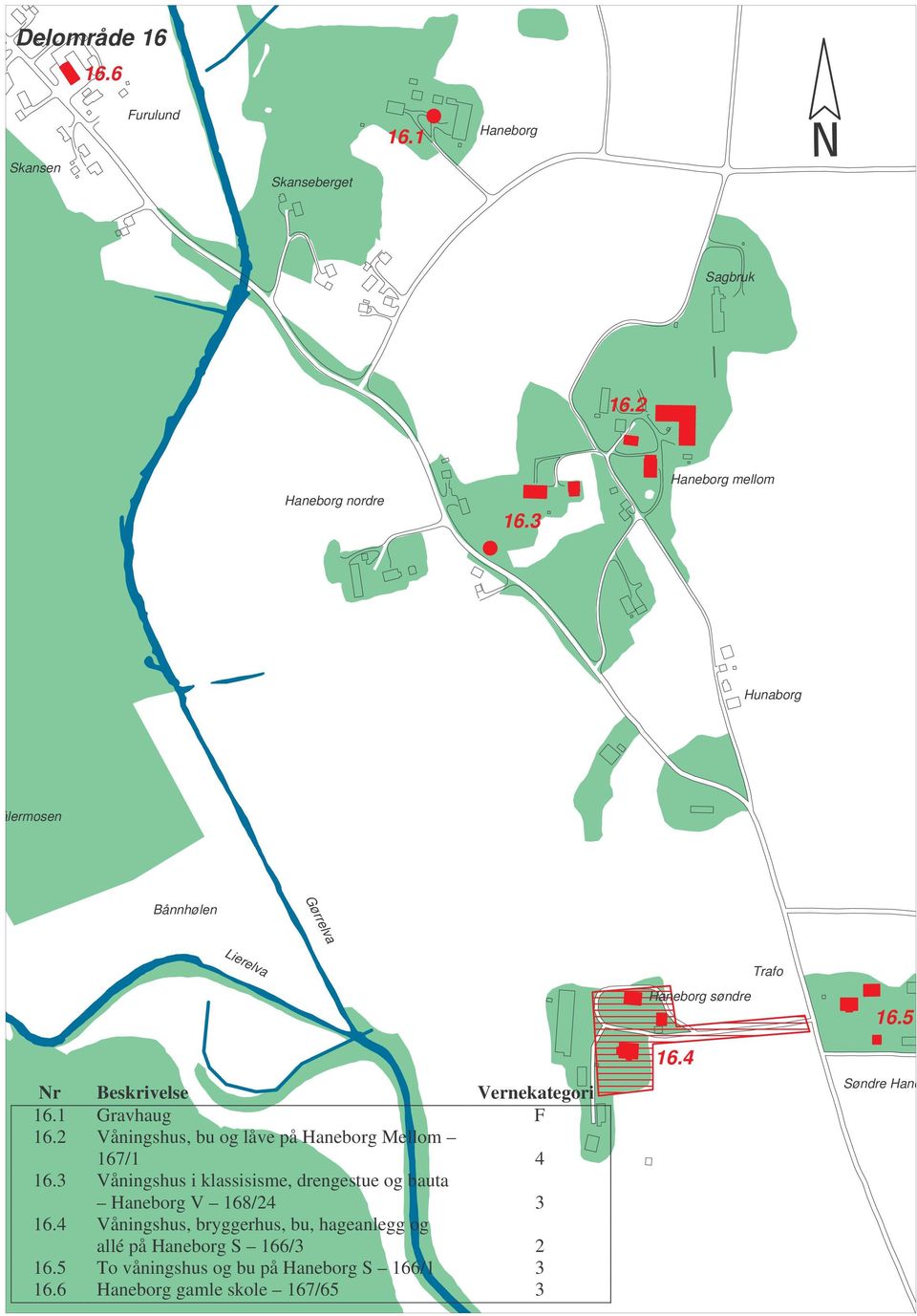 2 Våningshus, bu og låve på Haneborg Mellom 167/1 4 16.3 Våningshus i klassisisme, drengestue og bauta Haneborg V 168/24 3 16.