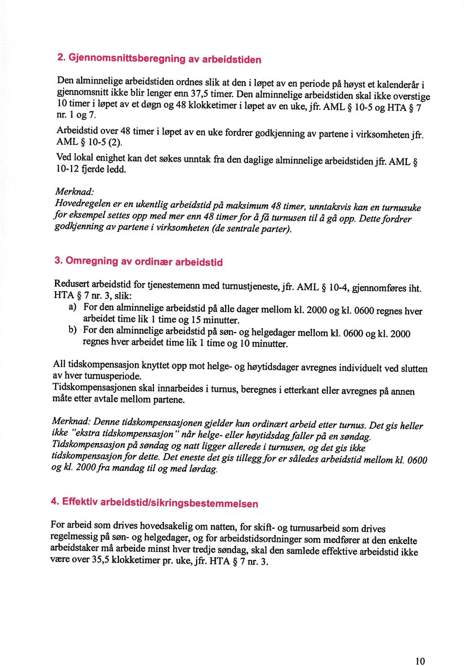 AML 10-5 og HTA 7 gjennomsnitt ikke blir lenger enn 37,5 timer.