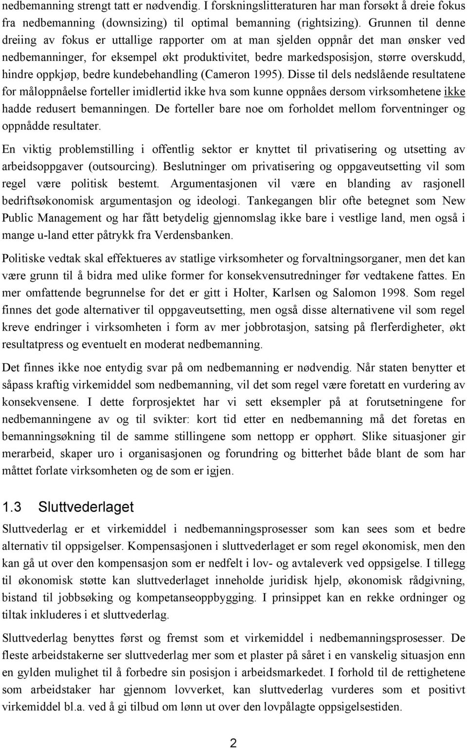 oppkjøp, bedre kundebehandling (Cameron 1995).