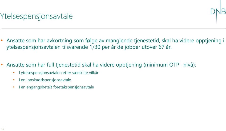 Ansatte som har full tjenestetid skal ha videre opptjening (minimum OTP nivå): I