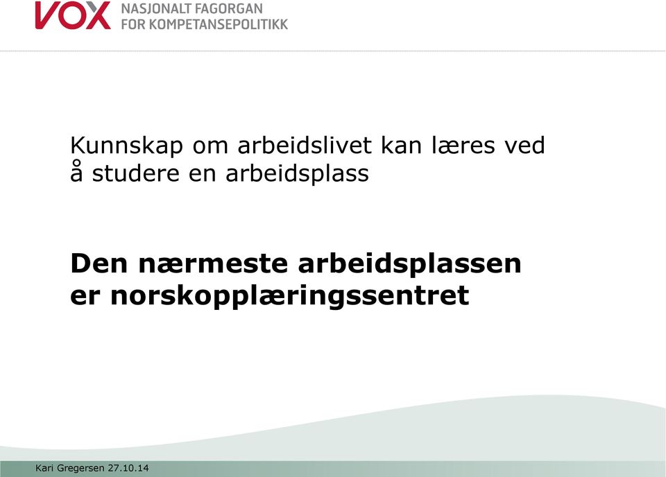 arbeidsplass Den nærmeste