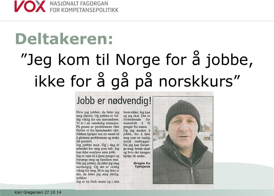 å jobbe, ikke for