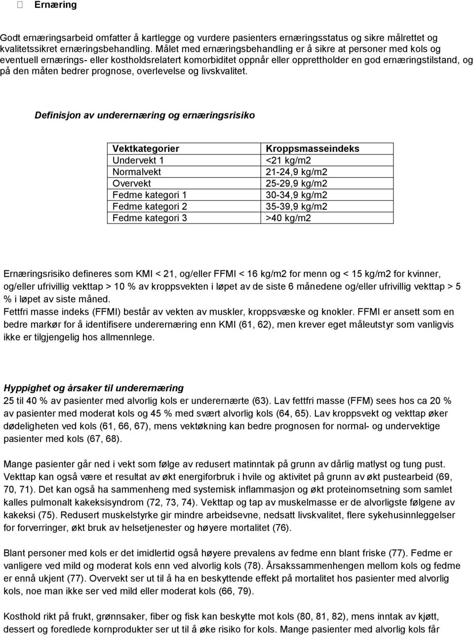 prognose, overlevelse og livskvalitet.