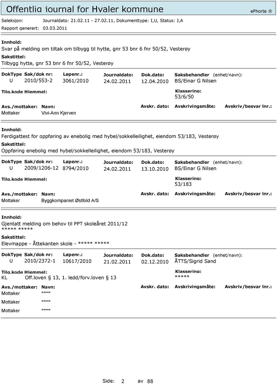 11, Dokumenttype:,, Status: J,A Svar på melding om tiltak om tilbygg til hytte, gnr 53 bnr 6 fnr 50/52, Vesterøy Tilbygg hytte, gnr 53 bnr 6 fnr 50/52, Vesterøy 2010/553-2