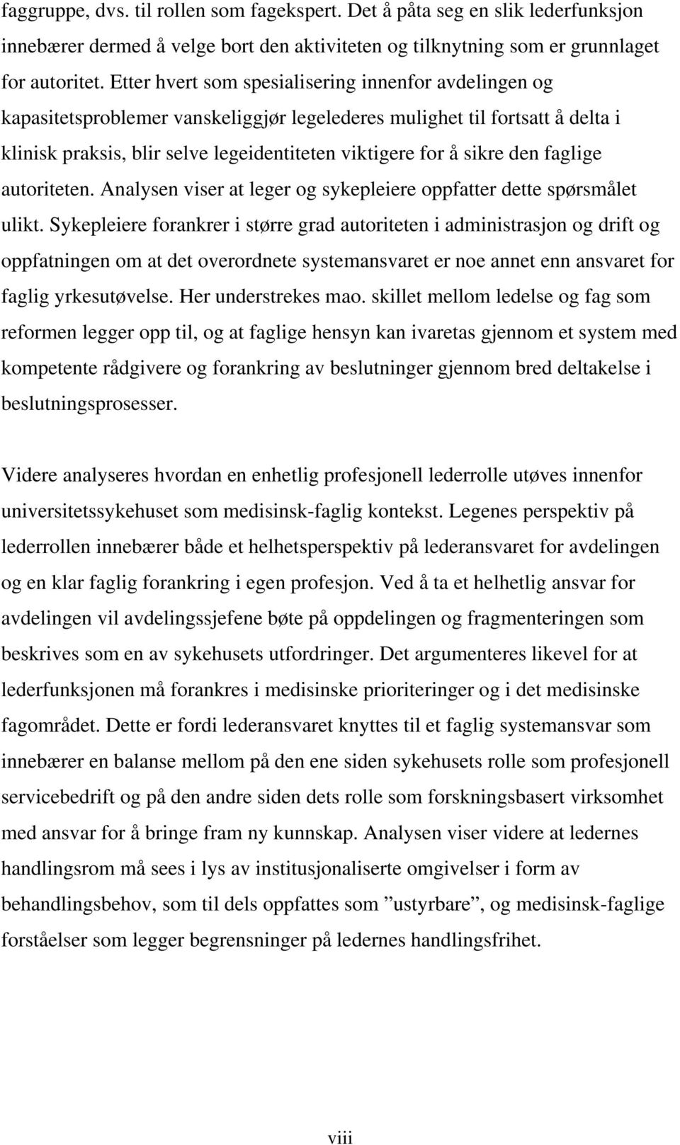 den faglige autoriteten. Analysen viser at leger og sykepleiere oppfatter dette spørsmålet ulikt.