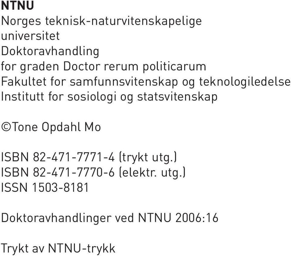 sosiologi og statsvitenskap Tone Opdahl Mo ISBN 82-471-7771-4 (trykt utg.