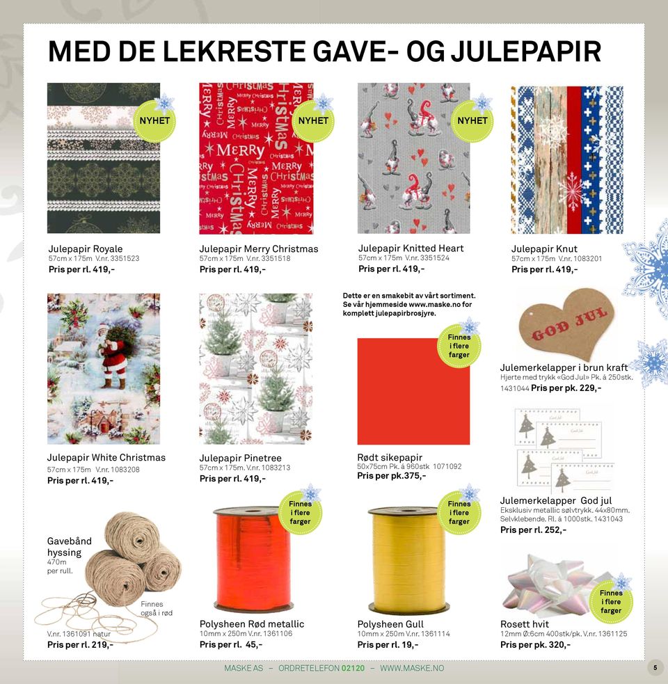 maske.no for komplett julepapirbrosjyre. Finnes i flere farger Julemerkelapper i brun kraft Hjerte med trykk «God Jul» Pk. á 250stk. 1431044 Pris per pk. 229,- Julepapir White Christmas 57cm x 175m V.