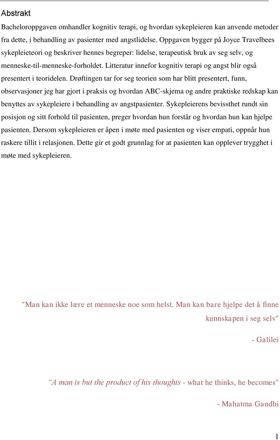 Litteratur innefor kognitiv terapi og angst blir også presentert i teoridelen.