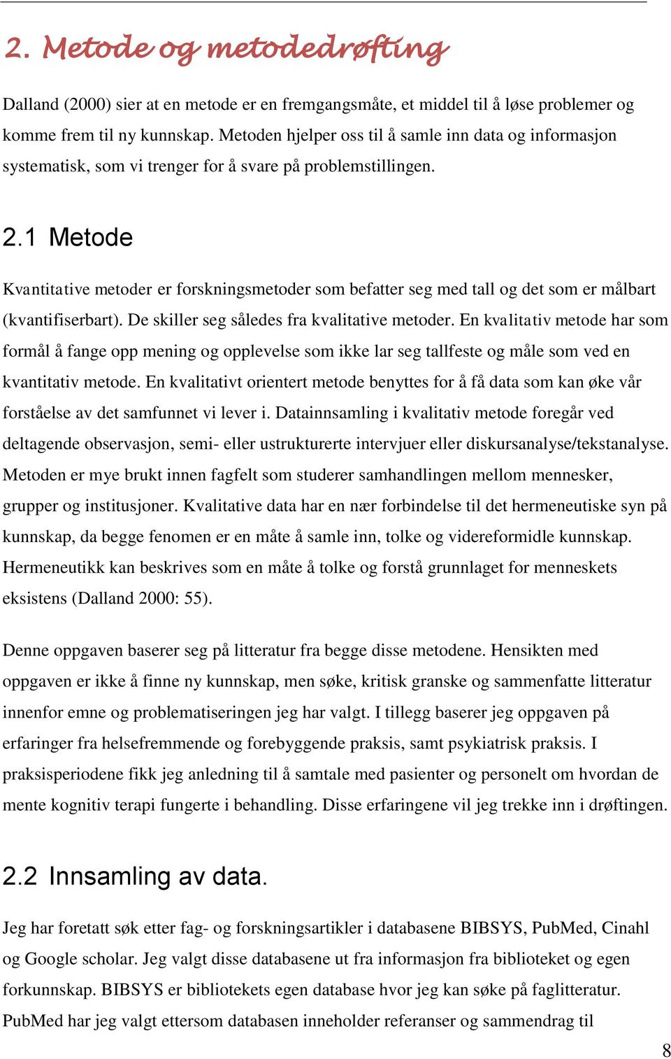 1 Metode Kvantitative metoder er forskningsmetoder som befatter seg med tall og det som er målbart (kvantifiserbart). De skiller seg således fra kvalitative metoder.