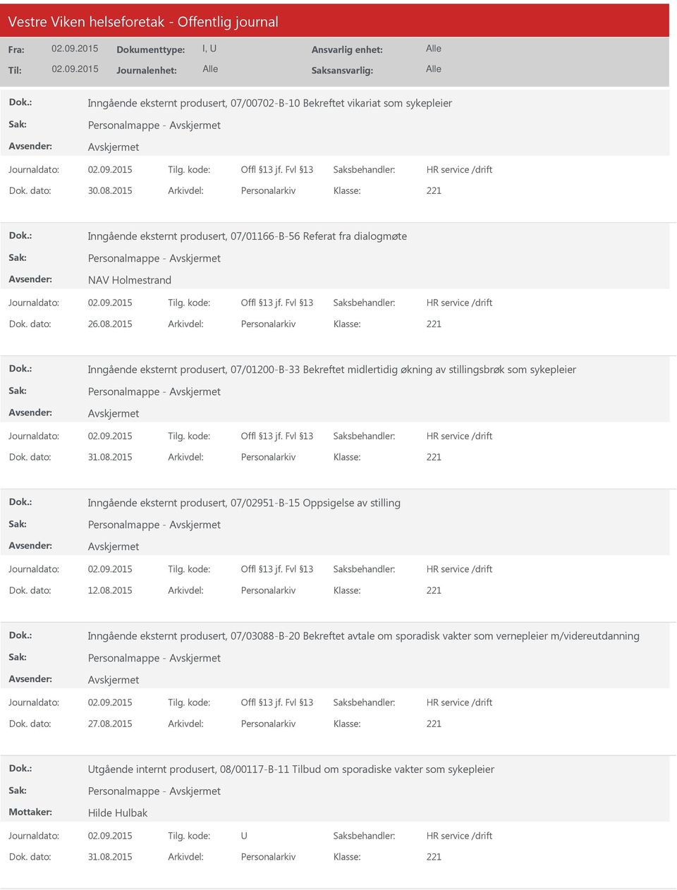 2015 Arkivdel: Personalarkiv Inngående eksternt produsert, 07/01200-B-33 Bekreftet midlertidig økning av stillingsbrøk som sykepleier Personalmappe - Dok. dato: 31.08.