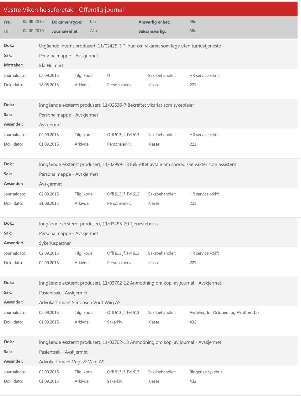 2015 Arkivdel: Personalarkiv Inngående eksternt produsert, 11/02999-13 Bekreftet avtale om sporadiske vakter som assistent Personalmappe - Dok. dato: 31.08.